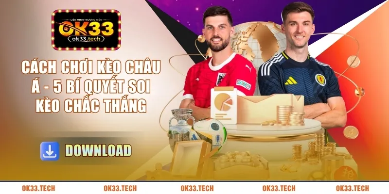 cach-choi-keo-chau-a-5-bi-quyet-soi-keo-chac-thang