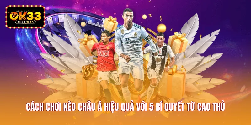 cach-choi-keo-chau-a-hieu-qua-voi-5-bi-quyet-tu-cao-thu
