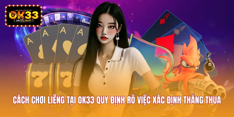 cach-choi-lieng-tai-ok33-quy-dinh-ro-viec-xac-dinh-thang-thua