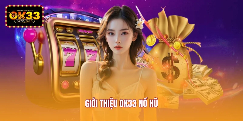 gioi-thieu-ok33-no-hu