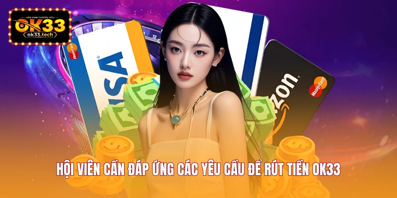 hoi-vien-can-dap-ung-cac-yeu-cau-de-rut-tien-ok33