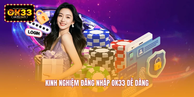 kinh-nghiem-dang-nhap-ok33-de-dang