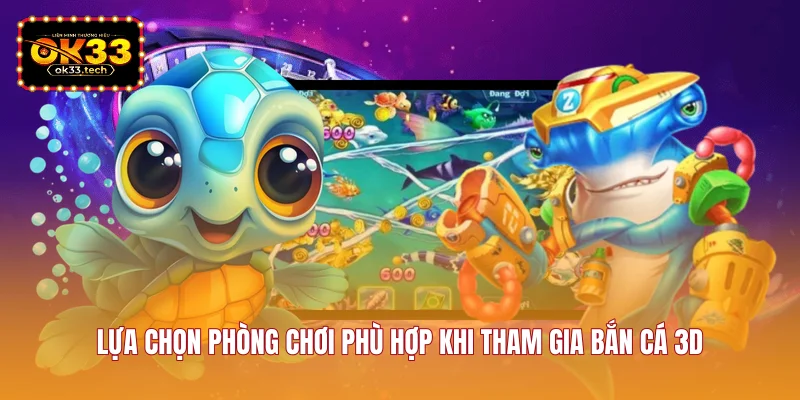 lua-chon-phong-choi-phu-hop-khi-tham-gia-ban-ca-3d