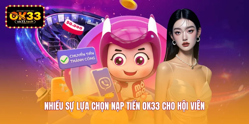 nhieu-su-lua-chon-nap-tien-ok33-cho-hoi-vien