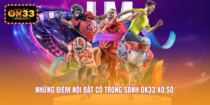 nhung-diem-noi-bat-co-trong-sanh-ok33-xo-so