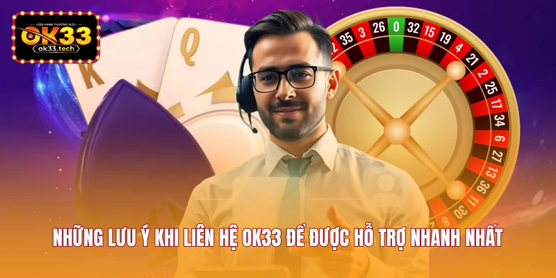nhung-luu-y-khi-lien-he-ok33-de-duoc-ho-tro-nhanh-nhat