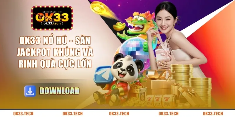 ok33-no-hu-san-jackpot-khung-va-rinh-qua-cuc-lon