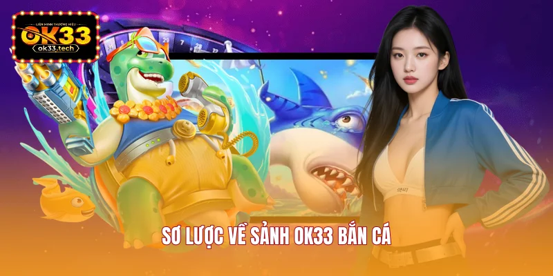so-luoc-ve-sanh-ok33-ban-ca