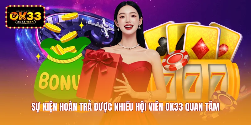 su-kien-hoan-tra-duoc-nhieu-hoi-vien-ok33-quan-tam