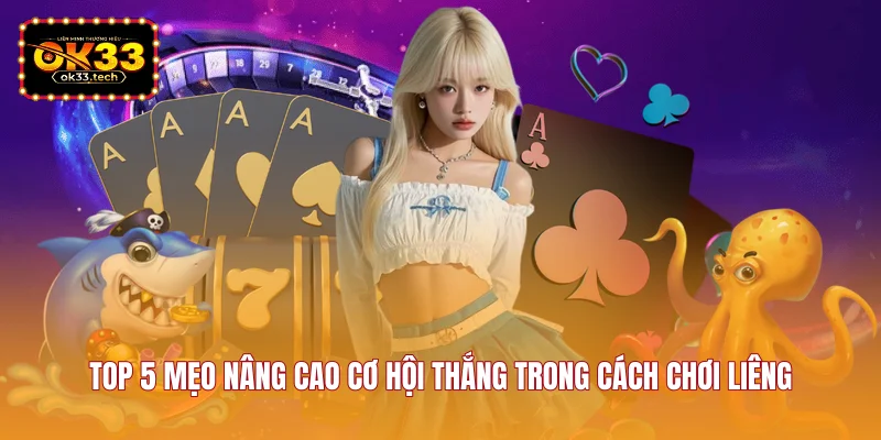 top-5-meo-nang-cao-co-hoi-thang-trong-cach-choi-lieng
