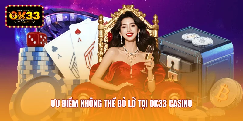 uu-diem-khong-the-bo-lo-tai-ok33-casino